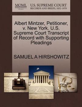 Paperback Albert Mintzer, Petitioner, V. New York. U.S. Supreme Court Transcript of Record with Supporting Pleadings Book