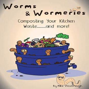 Paperback Worms and Wormeries: Composting Your Kitchen Waste..and More! Book