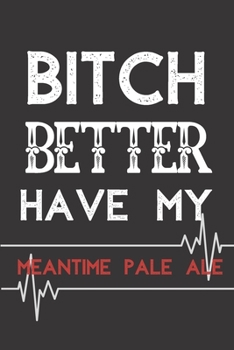 Meantime Pale Ale NOTEBOOK: Journal and Notebook - Composition Size (6x9) With Lined and Blank Pages, Perfect for Journal, Doodling..