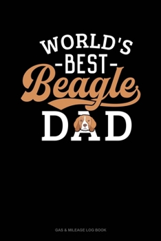 Paperback World's Best Beagle Dad: Gas & Mileage Log Book