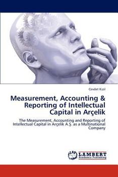 Paperback Measurement, Accounting & Reporting of Intellectual Capital in Arcelik Book