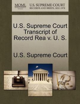 Paperback U.S. Supreme Court Transcript of Record Rea V. U. S. Book