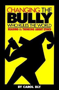 Paperback Changing the Bully Who Rules the World: Reading and Thinking Aabout Ethics Book