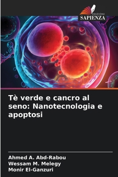 Paperback Tè verde e cancro al seno: Nanotecnologia e apoptosi [Italian] Book