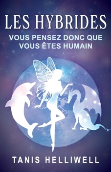 Paperback Les Hybrides: Vous Pensez Donc Que Vous Êtes Humain [French] Book