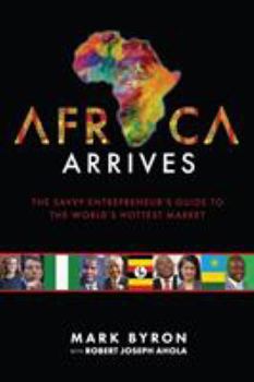 Paperback Africa Arrives: The Savvy Entrepreneur's Guide to the World's Hottest Market Book