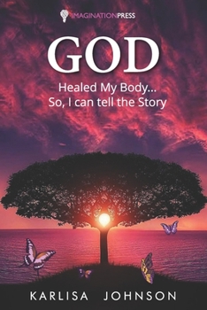 Paperback God Healed My Body...So, I Can Tell the Story Book