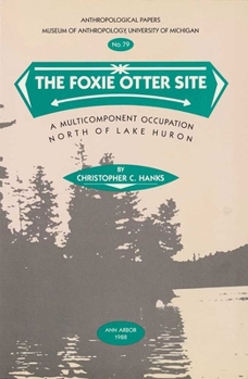 Paperback The Foxie Otter Site: A Multicomponent Occupation North of Lake Huron Volume 79 Book