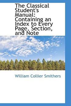 Paperback The Classical Student's Manual: Containing an Index to Every Page, Section, and Note Book