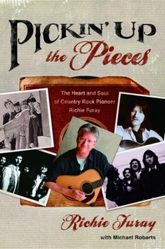 Paperback Pickin' Up the Pieces: The Heart and Soul of Country Rock Pioneer Richie Furay Book