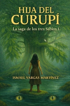 Paperback Hija del Curupí: La Saga de los tres Sabios 1 [Spanish] Book