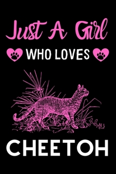 Just a girl who loves Cheetoh: Cute Cheetoh mom notebook journal or dairy | Cheetoh cat owner appreciation gift | Cheetoh lovers Lined Notebook Journal (6"x 9")