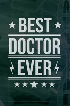 Best Doctor Ever: Doctor And Patient Planner Notebook Or Journal Gifts
