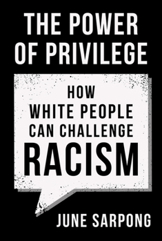 Paperback The Power of Privilege: How White People Can Challenge Racism Book