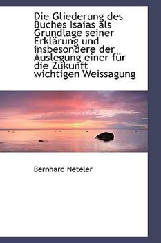 Paperback Die Gliederung Des Buches Isaias ALS Grundlage Seiner Erkl Rung Und Insbesondere Der Auslegung Einer [German] Book