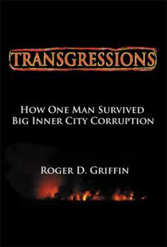 Paperback Transgressions: How One Man Survived Big Intercity Corruption Book