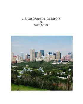 A Story Of Edmonton's Roots