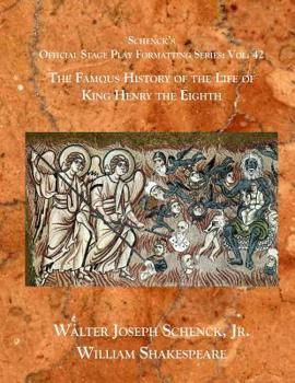 Paperback Schenck's Official Stage Play Formatting Series: Vol. 42 - The Famous History of the Life of King Henry the Eighth Book