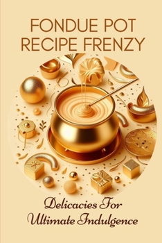 Paperback Fondue Pot Recipe Frenzy Delicacies For Ultimate Indulgence: Abstract Minimalist Pastel Glitter Modern Elegant Contemporary Cover Design Book