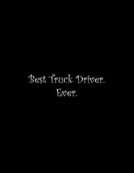 Paperback Best Truck Driver. Ever: Line Notebook Handwriting Practice Paper Workbook Book