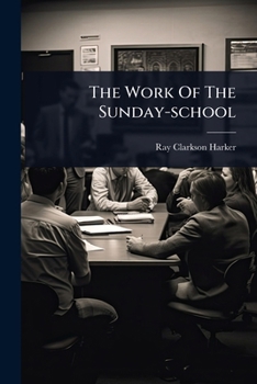 Paperback The Work Of The Sunday-school Book