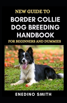 New Guide To Border Collie Dog Breeding Handbook For Beginners And Dummies
