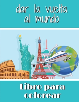 Paperback Libro para colorear dar la vuelta al mundo: Libro para colorear [French] Book