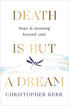 Paperback Death is But a Dream: Hope and meaning at life's end Book