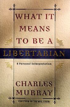 Hardcover What It Means to Be a Libertarian: A Personal Interpretation Book