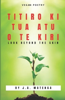 Paperback Titiro KI Tua Atu O Te Kiri: Look Beyond The Skin Book