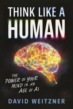 Paperback Think Like a Human: The Power of Your Mind in an Age of AI Book