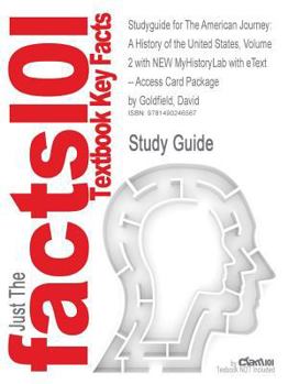 Studyguide for the American Journey : A History of the United States, Volume 2 with New Myhistorylab with Etext -- Access Card Package by Goldfield, Da