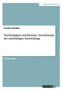 Paperback Nachhaltigkeit und Konsum - Vom Konzept der nachhaltigen Entwicklung [German] Book