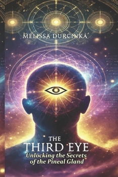 Paperback The Third Eye: Unlocking the Secrets of the Pineal Gland Book