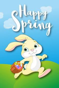 Paperback Happy Spring: A Bunny Notebook for Girls to Celebrate Spring Book
