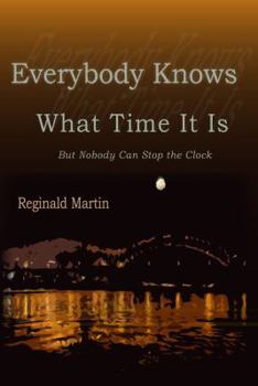 Paperback Everybody Knows What Time It Is: But No One Can Stop the Clock Book