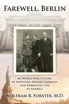 Paperback Farewell, Berlin: My World War II Story of Surviving Hitler's Germany and Embracing Life in America Book