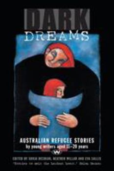 Paperback Dark Dreams: Australian refugee stories by young writers aged 11-20 years Book