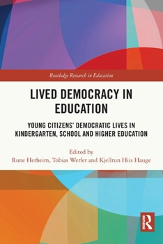 Lived Democracy in Education: Young Citizens' Democratic Lives in Kindergarten, School and Higher Education