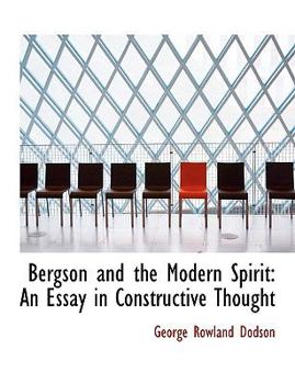 Bergson and the Modern Spirit : An Essay in Constructive Thought