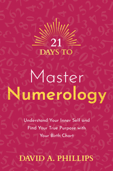 Paperback 21 Days to Master Numerology: Understand Your Inner Self and Find Your True Purpose with Your Birth Chart Book