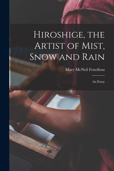 Paperback Hiroshige, the Artist of Mist, Snow and Rain: an Essay Book