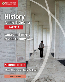 Paperback History for the IB Diploma Paper 2 Causes and Effects of 20th Century Wars with Digital Access (2 Years) Book