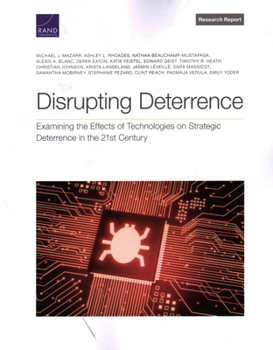 Paperback Disrupting Deterrence: Examining the Effects of Technologies on Strategic Deterrence in the 21st Century Book