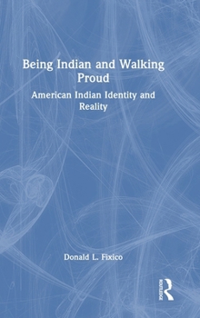 Hardcover Being Indian and Walking Proud: American Indian Identity and Reality Book