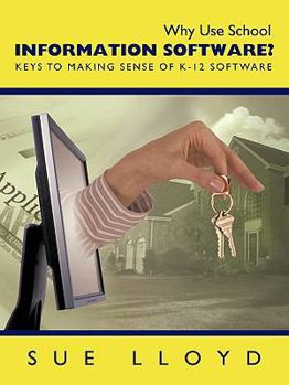 Paperback Why Use School Information Software?: Keys to Making Sense of K-12 Software Book