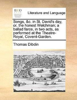 Paperback Songs, &c. in St. David's day, or, the honest Welchman; a ballad farce, in two acts, as performed at the Theatre-Royal, Covent-Garden. Book