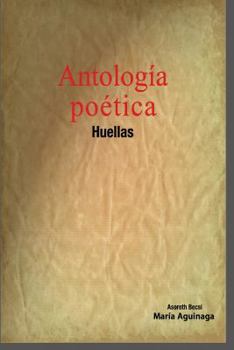 Paperback Antología poética: "Huellas" ASORETH BECSI [Spanish] Book
