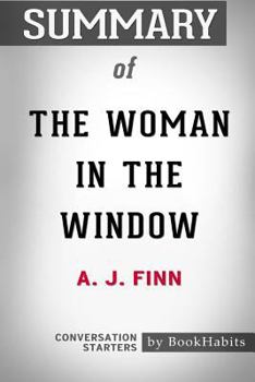 Paperback Summary of The Woman in the Window by A. J. Finn: Conversation Starters Book