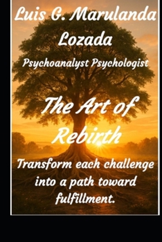 Paperback The Art of Rebirth: Transform each challenge into a path toward fulfillment Book